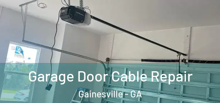  Garage Door Cable Repair Gainesville - GA