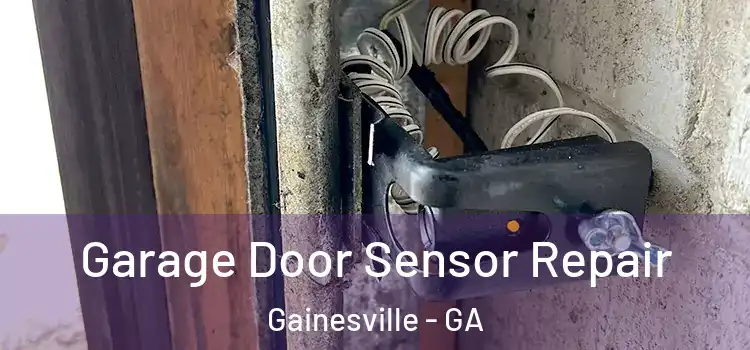 Garage Door Sensor Repair Gainesville - GA