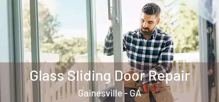 Glass Sliding Door Repair Gainesville - GA